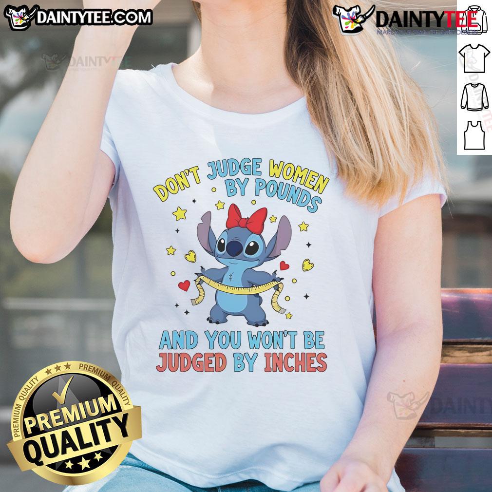 Cute Sitch Don't Judge Women By Pounds And You Won't Be Judged By Inches Ladies-Tee Cute Sitch Don't Judge Women By Pounds And You Won't Be Judged By Inches Ladies Tee in stylish design.