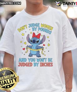 Alt Text: Cute Sitch Don't Judge Women By Pounds And You Won't Be Judged By Inches T-Shirt in vibrant colors, promoting body positivity.