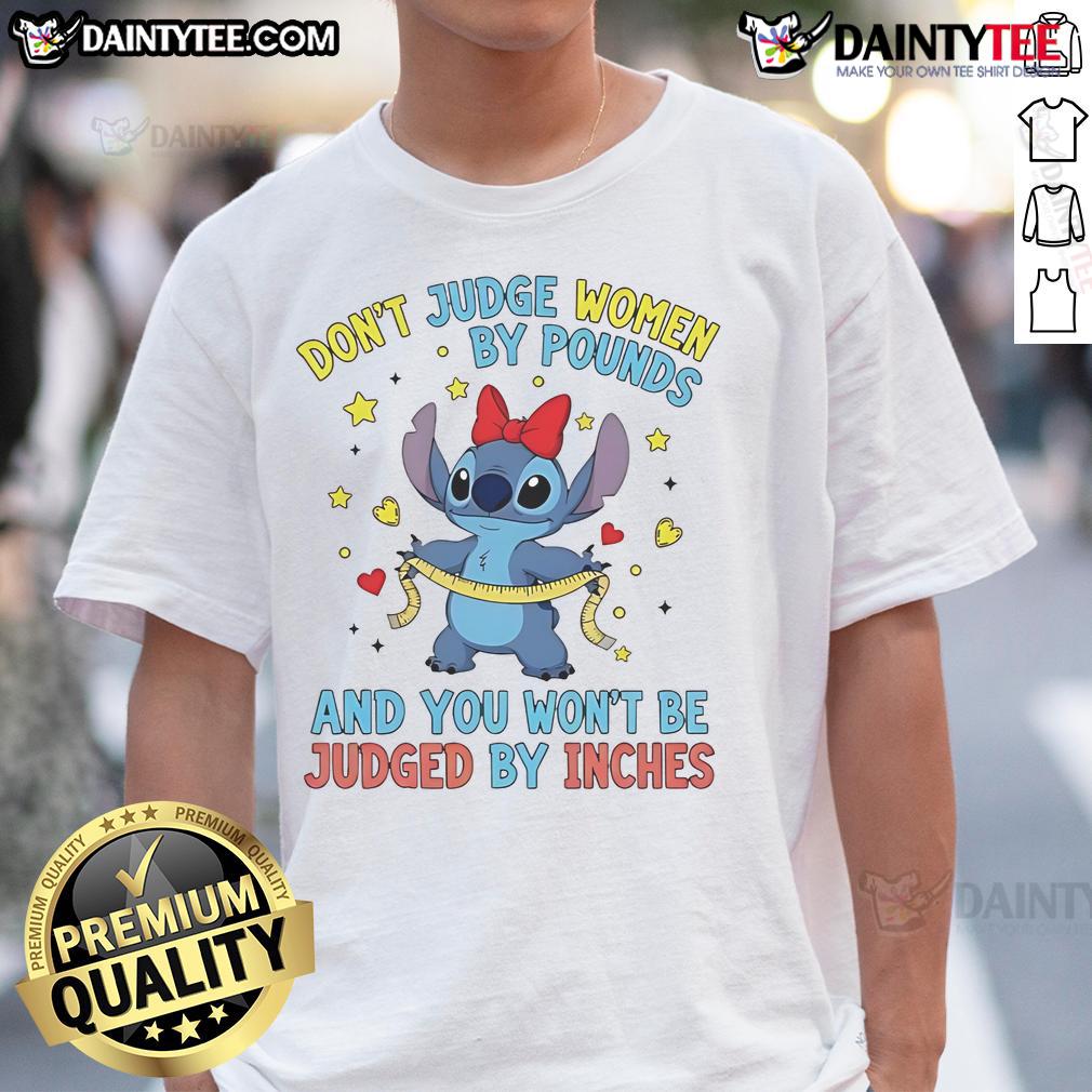 Cute Sitch Don't Judge Women By Pounds And You Won't Be Judged By Inches T-Shirt Alt Text: Cute Sitch Don't Judge Women By Pounds And You Won't Be Judged By Inches T-Shirt in vibrant colors, promoting body positivity.