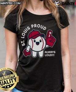 Alt Text: Cute St. Louis Proud Always Loud baseball ladies tee featuring vibrant colors and a stylish design for fans.
