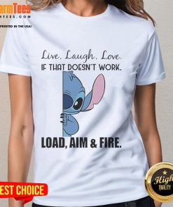 Cute Stitch Live Laugh Love tee for ladies, featuring a playful design with 'Load Aim and Fire' text.
