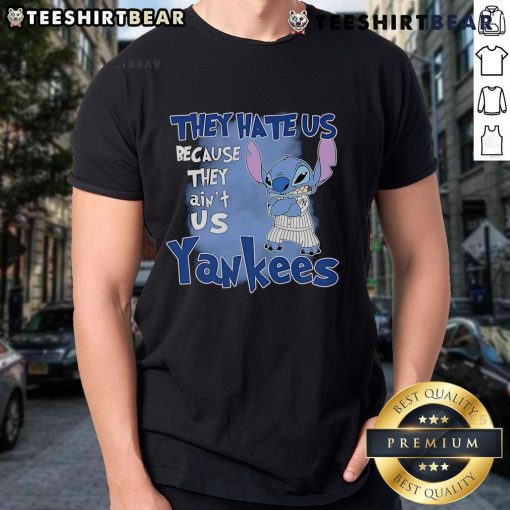 Cute Stitch They Hate Us Because They Aint Us New York Yankees T-Shirt design featuring bold graphics and team colors.