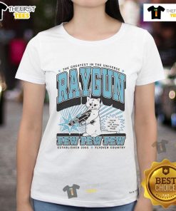 Cute-The-Greatest-In-The-Universe Raygun tee for ladies, featuring a fun 'Pew Pew Pew' design, est. 2005.