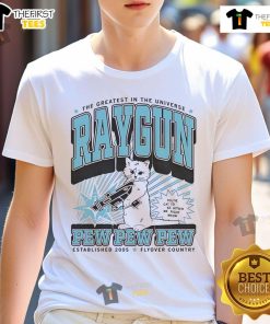 Alt Text: Cute 'The Greatest In The Universe' Raygun T-Shirt featuring 'Pew Pew Pew' design from Max Flyover Country, Est 2005.