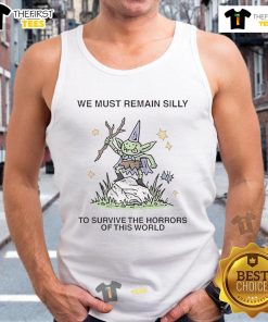 Alt Text: Cute tank top with 'We Must Remain Silly To Survive The Horrors Of This World' design, perfect for casual wear.