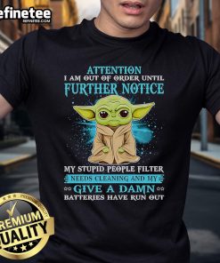 Alt Text: Cute Yoda 'Attention I Am Out Of Order Until Further Notice' T-Shirt, perfect for Star Wars fans and casual wear.