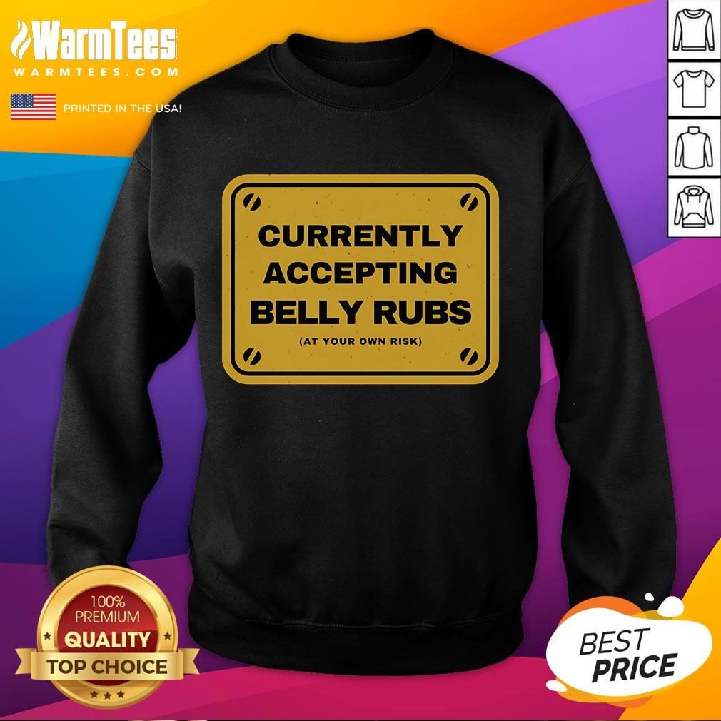 Funny Accepting Belly Rubs At Your Own Risk Sweatshirt Funny Accepting Belly Rubs At Your Own Risk Sweatshirt design featuring a playful dog graphic and vibrant colors.