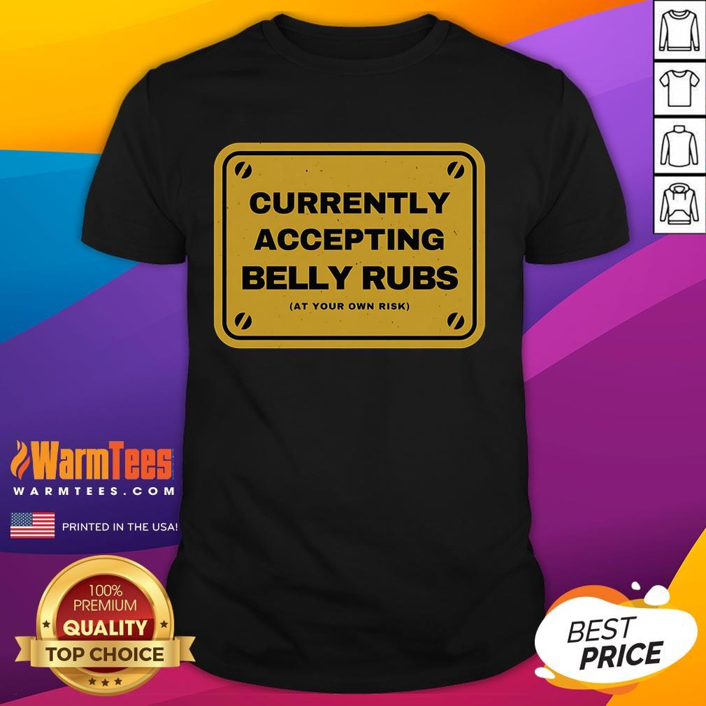 Funny Accepting Belly Rubs At Your Own Risk T Shirt Funny 'Accepting Belly Rubs At Your Own Risk' T-Shirt design featuring a playful graphic and bold typography.