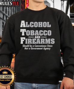 Funny Alcohol Tobacco and Firearms sweatshirt design for convenience store enthusiasts, featuring bold graphics and humor.