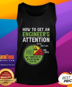 Alt Text: Funny tank top featuring an engineer's guide to attention, perfect for engineering enthusiasts and humor lovers.