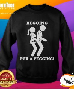 Funny Begging for a Pegging sweatshirt featuring a humorous graphic, perfect for playful and quirky fashion lovers.