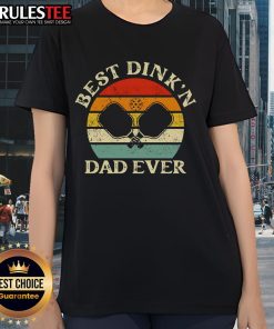 Funny Best Dinkn Dad Ever Pickleball Father's Day Ladies Tee featuring a playful design for pickleball-loving dads.
