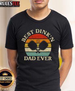 Funny Best Dink'N Dad Ever Pickleball Father's Day T-Shirt featuring a playful design for pickleball-loving dads.