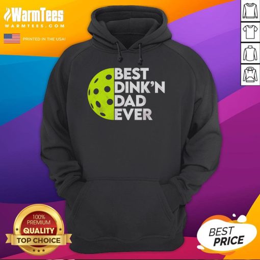 Alt Text: Funny Best Dink'n Dad Ever pickleball hoodie featuring a playful design for pickleball-loving dads.