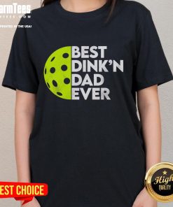 Funny Best Dinkn Dad Ever Pickleball Ladies Tee featuring a playful design perfect for pickleball enthusiasts.