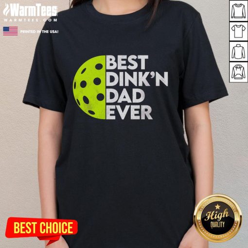 Funny Best Dinkn Dad Ever Pickleball Ladies Tee featuring a playful design perfect for pickleball enthusiasts.