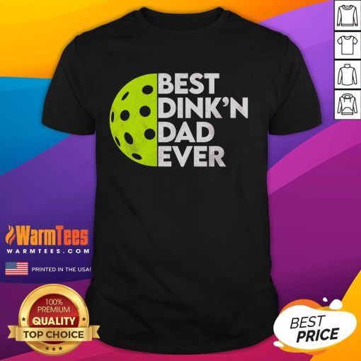 Alt Text: Funny Best Dink'N Dad Ever Pickleball T-Shirt featuring playful graphics and vibrant colors for pickleball enthusiasts.
