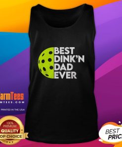Alt Text: Funny Best Dinkn Dad Ever pickleball tank top, perfect for dads who love pickleball and a good laugh.