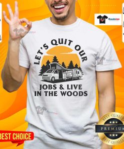 Funny Camping T-Shirt with 'Let's Quit Our Jobs and Live in the Woods' slogan, perfect for outdoor enthusiasts.