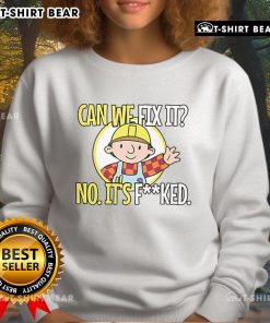 Funny 'Can We Fix It? No, It F*cked' sweatshirt design featuring humorous text on a cozy pullover in trendy colors.