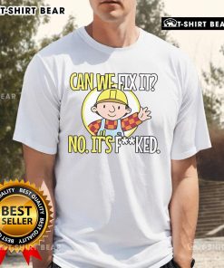 Funny 'Can We Fix It? No, It F*cked' T-Shirt design featuring bold text on a casual shirt, perfect for humor lovers.