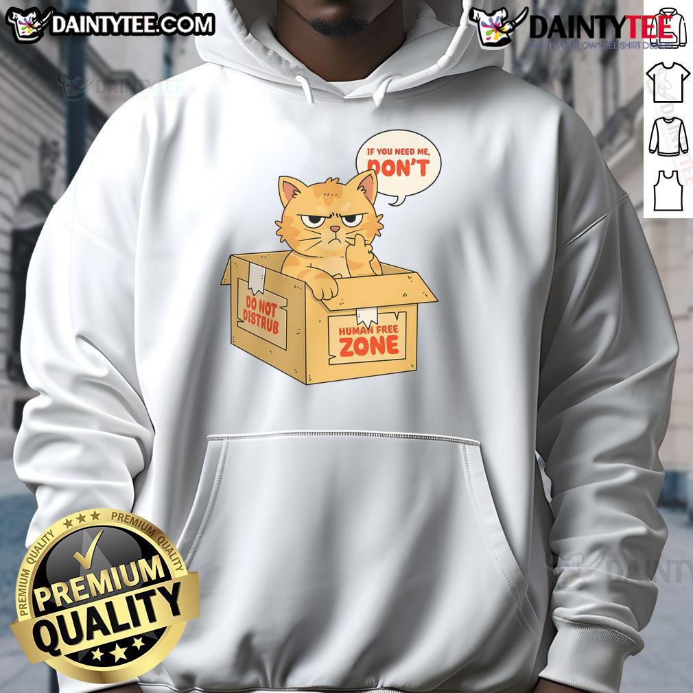Funny Cat Cardboard Box If You Need Me Don'T Hoodie Funny cat in a cardboard box with a hoodie, playfully saying If you need me, don't! Perfect for cat lovers!