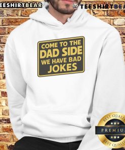 Funny 'Come to the Dad Side, We Have Bad Jokes' parody meme hoodie featuring playful text and casual style.