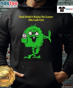 Funny Dad Didn't Raise No Loser hoodie featuring a bold graphic, perfect for casual wear and expressing humor.