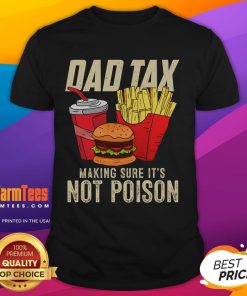 Funny Dad Tax T-Shirt for Father's Day featuring humorous graphics, ensuring dad's drink isn't poison. Perfect gift idea!