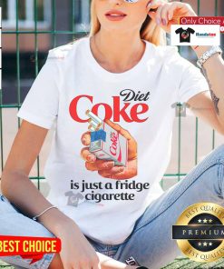 Funny diet soda is just a fridge cigarette ladies tee featuring a humorous graphic on a stylish women's shirt.