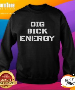 Funny Dig Bick Energy Sweatshirt featuring a humorous graphic design, perfect for casual wear and making a statement.