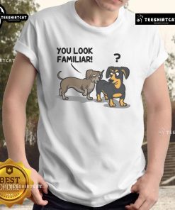 Funny Dogs You Look Familiar T-Shirt featuring playful dogs with humorous expressions, perfect for dog lovers.