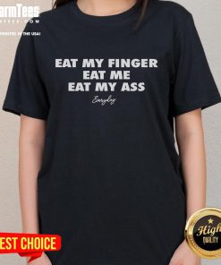 Funny Eat My Finger Eat Me Eat My Ass Everyday Ladies Tee featuring humorous graphic design for casual wear.