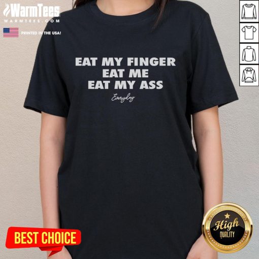 Funny Eat My Finger Eat Me Eat My Ass Everyday Ladies Tee featuring humorous graphic design for casual wear.
