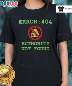 Funny Error 404 Authority Not Found Ladies Tee featuring a playful design for humor lovers and trendy fashion enthusiasts.