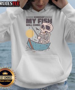 Funny fishing hoodie featuring a skeleton fisherman with the phrase 'Someday My Fish Will Come' for anglers.