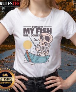 Alt Text: Funny fishing tee featuring a skeleton fisherman with the phrase 'Someday My Fish Will Come' for humorous fishing lovers.