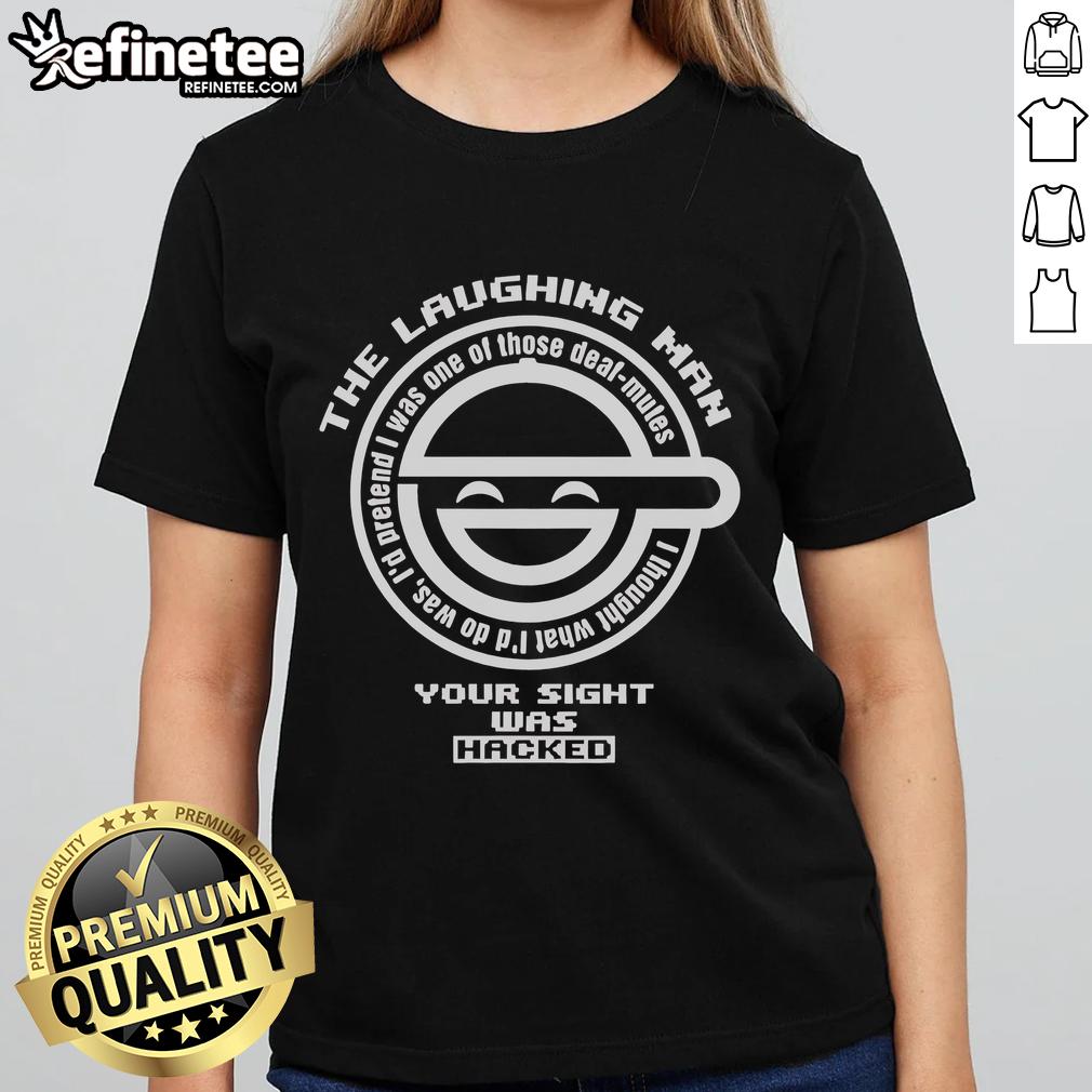 Funny Ghost In The Shell The Laughing Man Your Sight Was Hacked Logo Ladies Tee Alt Text: Funny Ghost In The Shell The Laughing Man logo on a stylish ladies tee, perfect for anime fans and fashion lovers.
