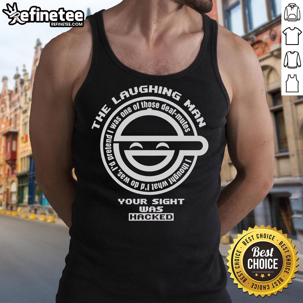 Funny Ghost In The Shell The Laughing Man Your Sight Was Hacked Logo Tank Top Funny Ghost in the Shell The Laughing Man logo on a tank top, showcasing a unique and humorous design for fans.