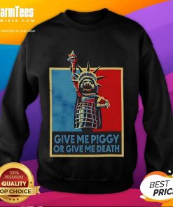 Humorous 'Give Me Piggy or Give Me Death' sweatshirt design featuring playful typography and a cute pig graphic.