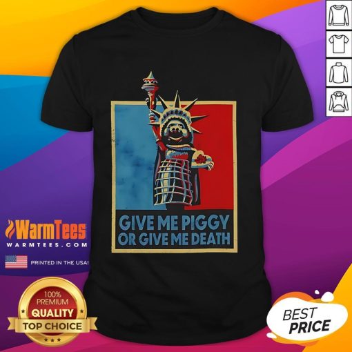 Funny 'Give Me Piggy Or Give Me Death' T-Shirt featuring humorous pig graphics and bold text design.
