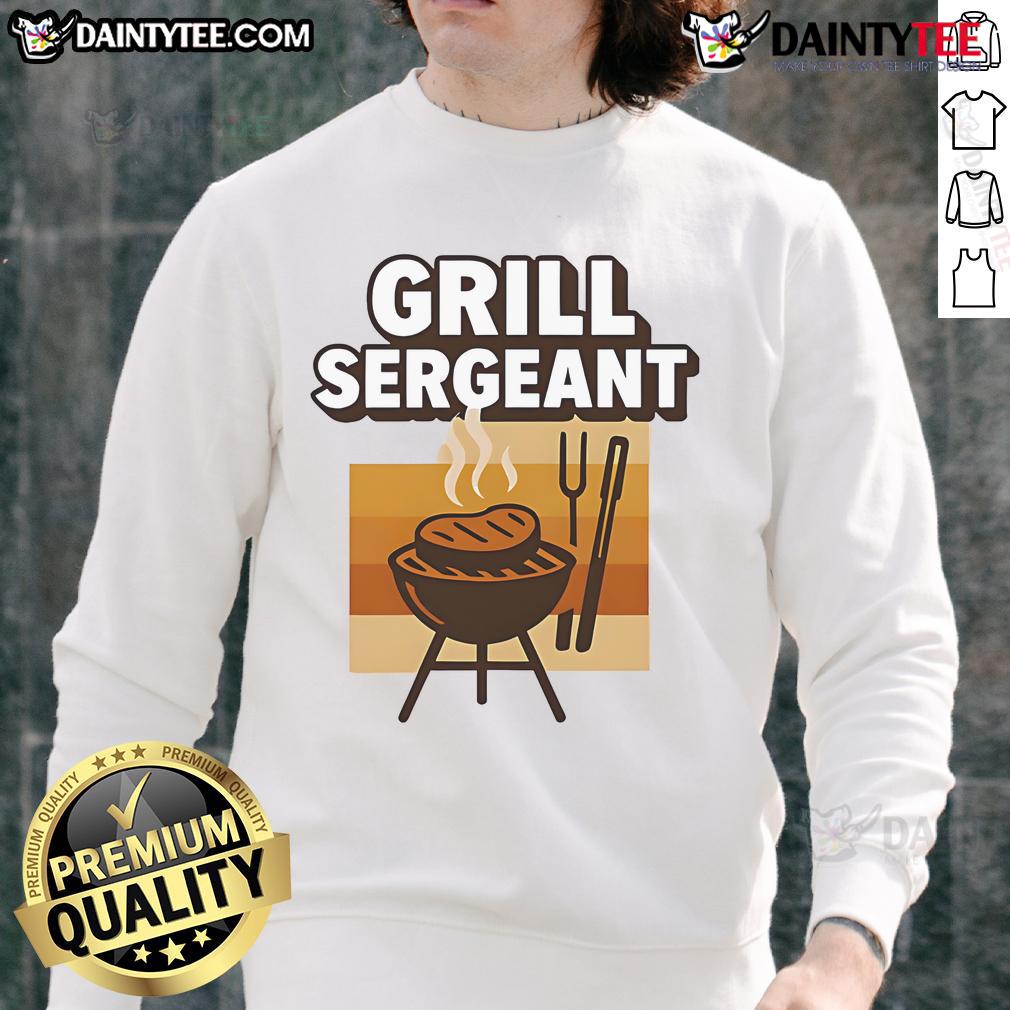 Funny Grill Sergeant Father'S Day Sweatshirt Alt Text: Funny Grill Sergeant Father's Day sweatshirt featuring humorous graphics and bold text, perfect gift for dads who love grilling.