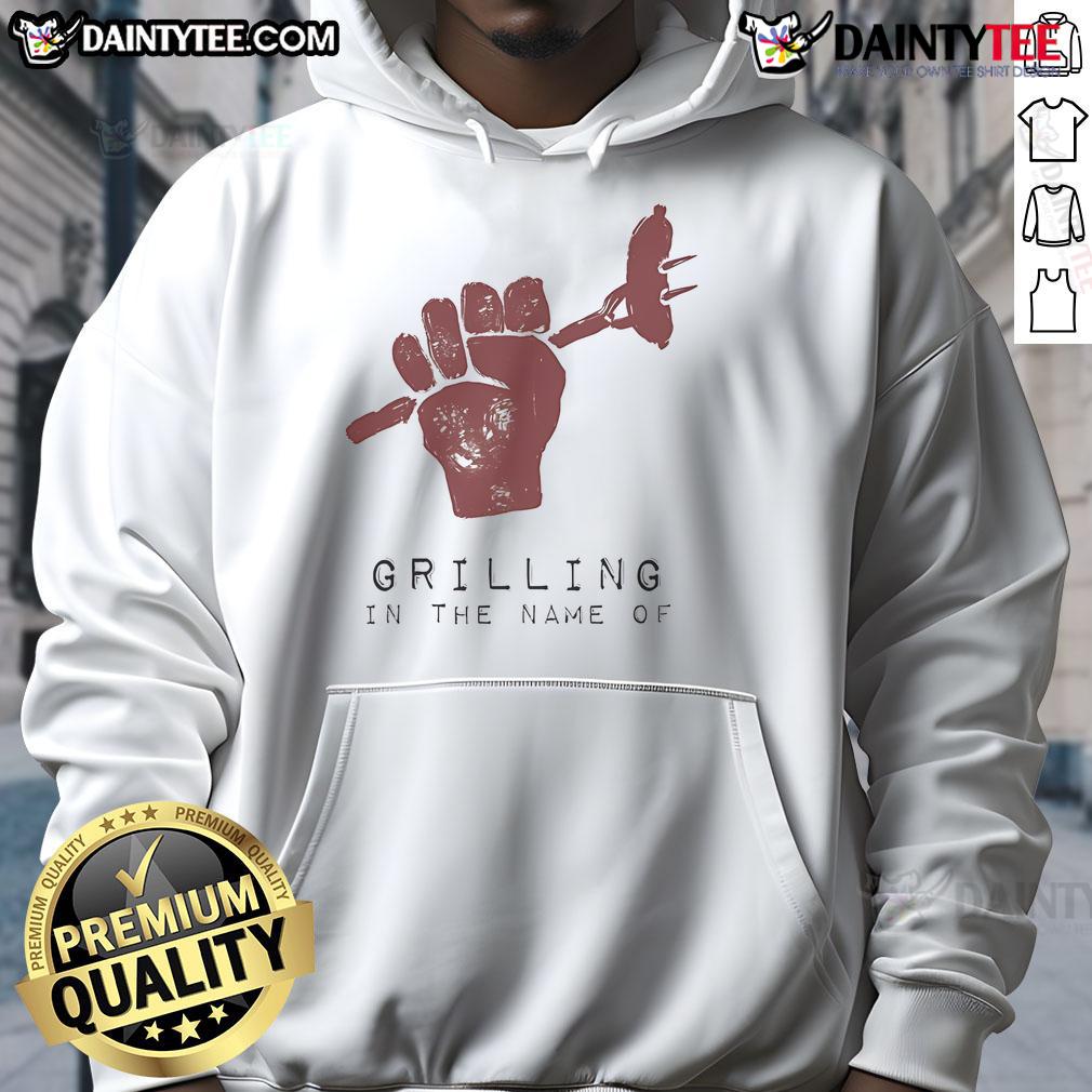 Funny Grilling In The Name Of Hoodie Funny Grilling in the Name of Hoodie featuring a humorous design perfect for BBQ lovers and grilling enthusiasts.