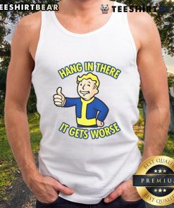 Funny 'Hang In There, It Gets Worse' sarcastic tank top featuring a humorous thumbs-up design.