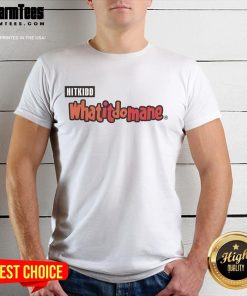 Funny Hitkidd Whatitdomane T-Shirt featuring a vibrant graphic design and catchy slogan, perfect for casual wear.