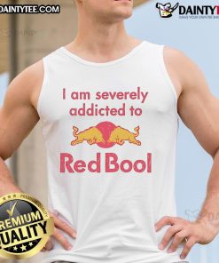 Funny tank top design reading 'I Am Severely Addicted To Redbull' perfect for energy drink lovers and humor enthusiasts.