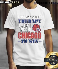 Funny 'I Don't Need Therapy I Just Need Chicago To Win' T-Shirt showcasing a humorous design for Chicago sports fans.