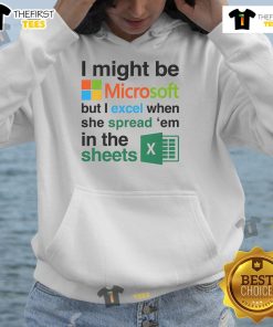 Funny hoodie featuring the phrase I Might Be Microsoft But I Excel When She Spread Em In The Sheets for humor and style.
