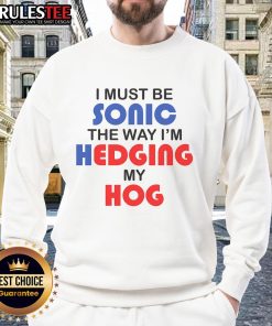 Funny I Must Be Sonic sweatshirt featuring a playful hedgehog design, perfect for gamers and casual wear enthusiasts.