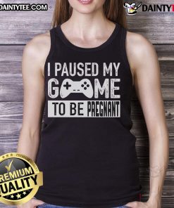 Funny I Paused My Game To Be Pregnant Tank Top featuring a humorous gaming design, perfect for expectant gamers.